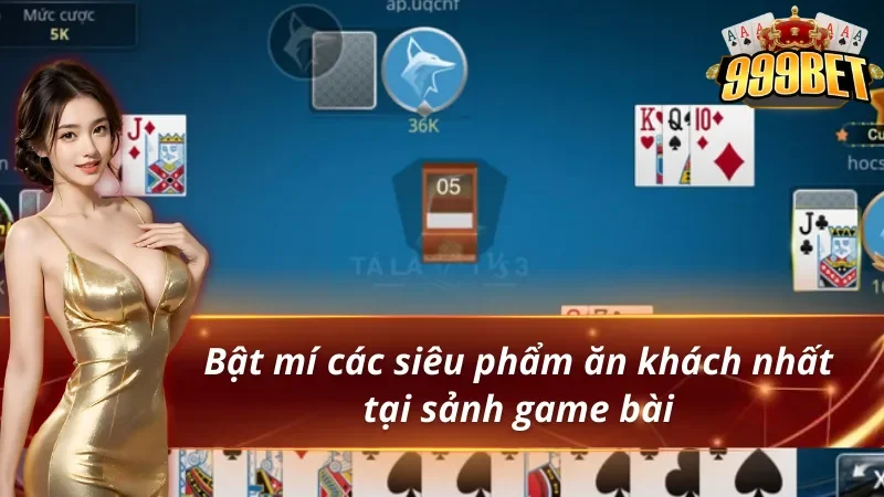 Game Bài 999BET - Thiên Đường Giúp Hội Viên Đổi Đời Cực Dễ 4 Bật mí siêu phẩm ăn khách nhất sảnh game bài 999BET